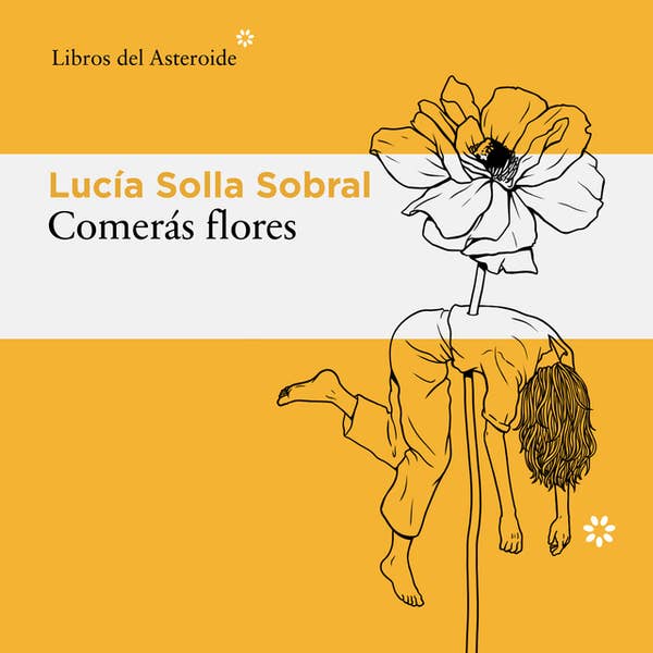 Comerás flores – Lucía Solla Sobral