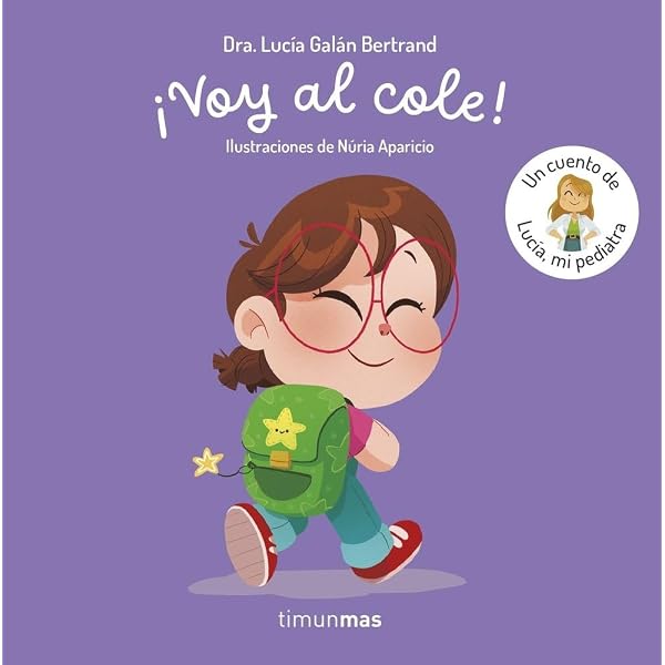 Voy al cole Un cuento de Lucía mi pediatra Lucía Galán Bertrand