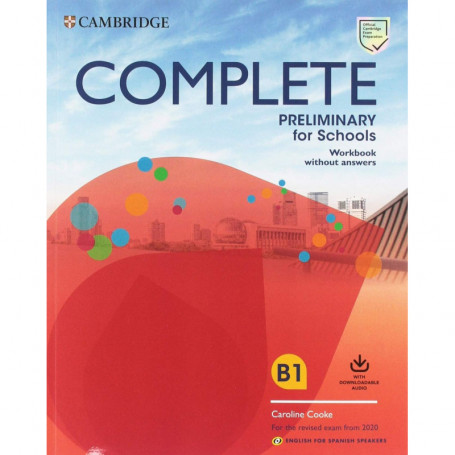 9788490360125 COMPLETE PRELIMINARY FOR SCHOOLS WORKBOOK WITHOUT ANSERS WITH DOWNLOAD AUDIO SE 2ºCICLO ESO (3º-4º ESO)