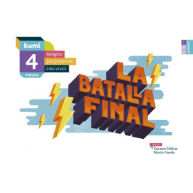 La batalla final 4ºprimaria. Proyecto Kumi. Religión  JEYJO