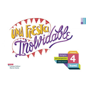 Una fiesta inolvidable 4ºprimaria. Proyecto Kumi. Religión 2017  JEYJO