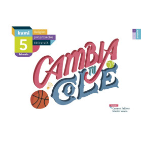 Cambia tu cole 5ºprimaria. Proyecto Kumi. Religión 2017  JEYJO