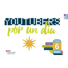 RELIGIÓN 6ºPRIMARIA. YOUTUBERS POR UN DÍA. PROYECTO KUMI 2017  JEYJO