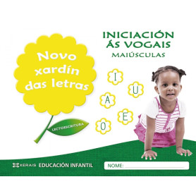 NOVO XARDÍN DAS LETRAS. INICIACIÓN ÁS VOGAIS. MAIÚSCULAS  JEYJO