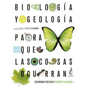 BIOLOGÍA Y GEOLOGÍA 1ºESO. PARA QUE LAS COSAS OCURRAN 2019  JEYJO