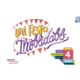 UNA FESTA INOBLIDABLE 4 PRIMARIA PROJECTE KUMI RELIGIO  JEYJO