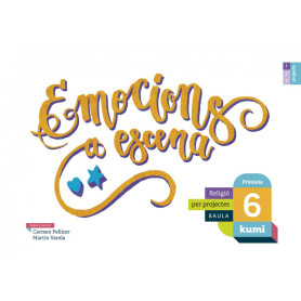 EMOCIONS A ESCENA 6 PRIMARIA RELIGIO PROJECTE KUMI  JEYJO