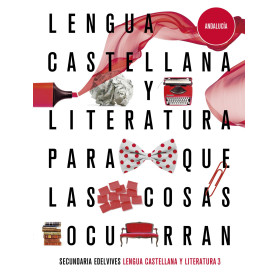 Proyecto: Para que las cosas ocurran - Lengua Castellana y Literatura 3. Ed. Andalucía  JEYJO