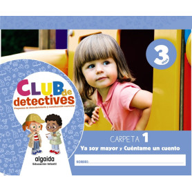 Club de detectives 3 años. Carpeta 1. 'Ya soy mayor' y 'Cuéntame un cuento'  JEYJO