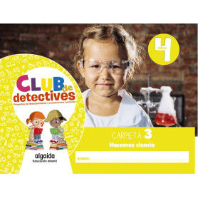 Club de detectives 4 años. Carpeta 3. Hacemos ciencia  JEYJO