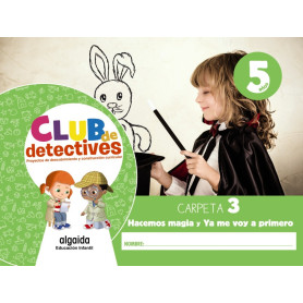 Club de detectives 5 años. Carpeta 3. 'Hacemos magia' y 'Ya me voy a primero'  JEYJO