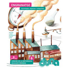 Ciències naturals 6 EPO - Engranatge. Tecnologia, objectes i màquines (DUNA)  JEYJO
