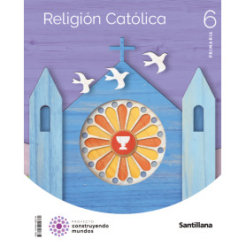 RELIGIÓN CATÓLIA 6ºPRIMARIA. CONSTRUYENDO MUNDOS 2023  JEYJO