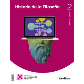 HISTORIA DE LA FILOSOFÍA 2ºBACHILLERATO. CONSTRUYENDO MUNDOS 2023  JEYJO