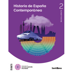 HISTORIA DE ESPAÑA CONTEMPORANEA 2ºBACHILLERATO. CONSTRUYENDO MUNDOS 2023  JEYJO