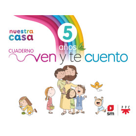 Religión Católica. Nuestra casa. Ven y te cuento. 4 años